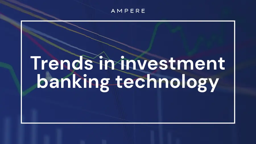 Trends in investment banking technology